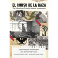 El Curso de la Raza: The Education of Aurelio Manuel Montemayor