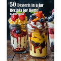 50 Desserts in a Jar Recipes for Home