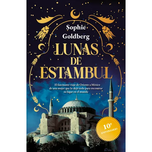 Lunas de Estambul. Edición 10 Aniversario (Novela Histórica) / Moons of Istanbul. 10th Anniversary Edition (a Historical Novel)