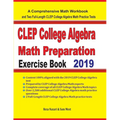CLEP College Algebra Math Preparation Exercise Book: A Comprehensive Math Workbook and Two Full-Length CLEP College Algebra Math Practice Tests