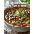 50 Low-Calorie Asian Soup Recipes for Home