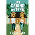 Like Cabins On Fire: A Sweet Romantic Comedy