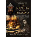 A Review of the Buddha and His Dhamma: A Reviewing Commentary on Dr. B. R. Ambedkar's Book the Buddha and His Dhamma from Academic and Biblical Perspe