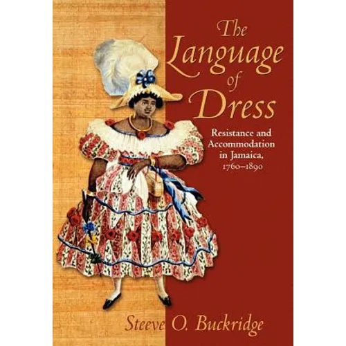 The Language of Dress: Resistance and Accommodation in Jamaica 1750-1890
