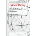 Critical Theory: Rituals, Pedagogies and Resistance