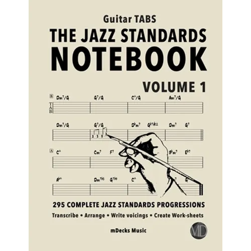 The Jazz Standards Notebook Vol. 1 - Guitar Tabs: 295 Complete Jazz Standards Progressions