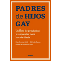 Padres de Hijos Gay.: Un Libro de Preguntas Y Respuestas Para La Vida Diaria