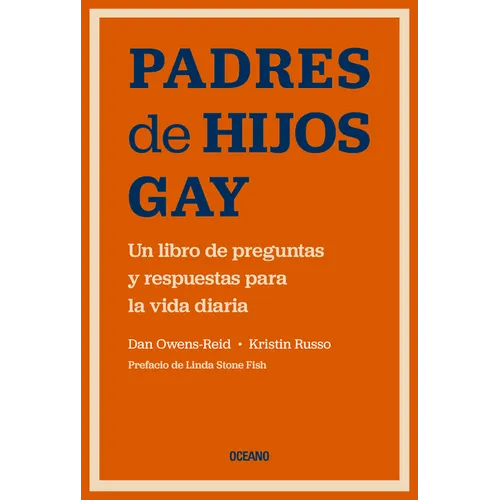 Padres de Hijos Gay.: Un Libro de Preguntas Y Respuestas Para La Vida Diaria