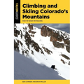 Climbing and Skiing Colorado's Mountains: Over 50 Select Ski Descents