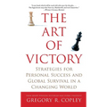 The Art of Victory: Strategies for Personal Success and Global Survival in a Changing World