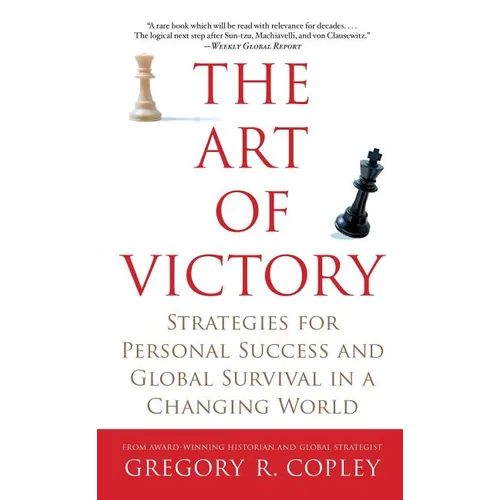 The Art of Victory: Strategies for Personal Success and Global Survival in a Changing World
