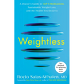 Weightless: A Doctor's Guide to Glp-1 Medications, Sustainable Weight Loss, and the Health You Deserve