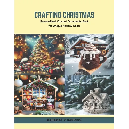 Crafting Christmas: Personalized Crochet Ornaments Book for Unique Holiday Decor