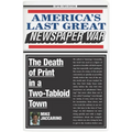 America's Last Great Newspaper War: The Death of Print in a Two-Tabloid Town