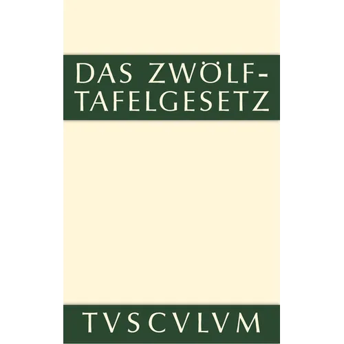 Das Zwölftafelgesetz: Lateinisch - Deutsch