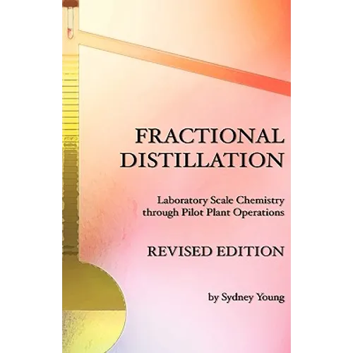 Fractional Distillation - Laboratory Scale Chemistry through Pilot Plant Operations - Hardcover