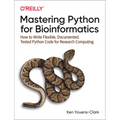 Mastering Python for Bioinformatics: How to Write Flexible, Documented, Tested Python Code for Research Computing