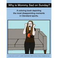 Why Is Mommy Sad on Sunday?: Disappointing Moments in Cleveland Sports Coloring Book