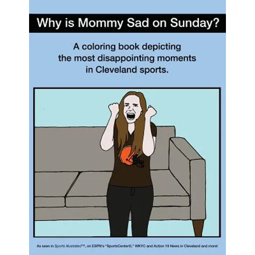 Why Is Mommy Sad on Sunday?: Disappointing Moments in Cleveland Sports Coloring Book
