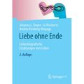 Liebe Ohne Ende: Liebesbiografische Erzählungen Vom Leben