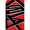 Insurrectionary Infrastructures