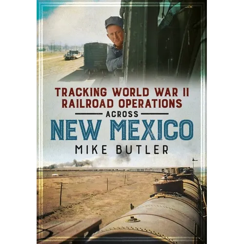 Tracking World War II Railroad Operations Across New Mexico