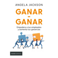 Ganar-Ganar: Empodera a Tus Empleados Y Aumenta Tus Ganancias / The Win-Win Workplace