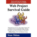 Web Project Survival Guide: Real World Tips for Bringing Projects in on Time, on Budget'