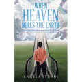 When Heaven Rules the Earth: Intercessor's Journey Guide