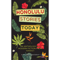 Honolulu Stories Today: An Anthology of Modern Fiction from Hawai'i