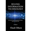 Selling Information Technology: Life in the IT Industry Spanning Five Decades. The Story of My Career.