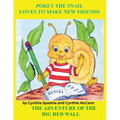 Pokey the Snail Loves to Make New Friends: The Adventure of the Big Red Wall