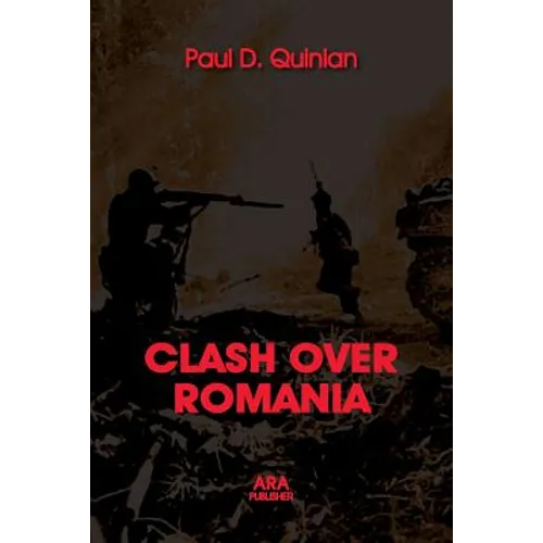 CLASH OVER ROMANIA, Vol. II. British and American Policies toward Romania: 1938 - 1947, the 2nd Edition