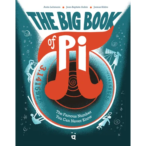 The Big Book of Pi: The Famous Number You Can Never Know