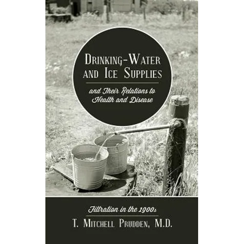 Drinking-Water and Ice Supplies and Their Relations to Health and Disease: Filtration in the 1900s