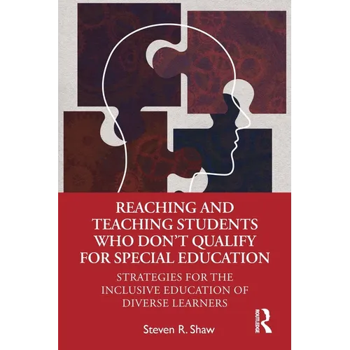 Reaching and Teaching Students Who Don't Qualify for Special Education: Strategies for the Inclusive Education of Diverse Learners