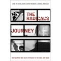 The Radical's Journey: How German Neo-Nazis Voyaged to the Edge and Back