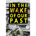 In the Wake of Our Past