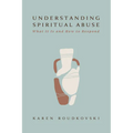 Understanding Spiritual Abuse: What It Is and How to Respond