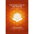 The Secret Code of Self Healing: Beggining - Deepening - Liberation