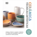 Ceramica. Tecnicas Artisticas (Complete Pottery Techniques)