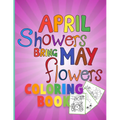 April shower bring May flowers: Coloring Book for Kids