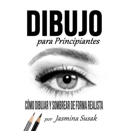 Dibujo Para Principiantes: Cómo Dibujar y Sombrear de Forma Realista