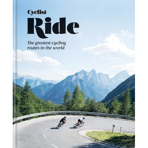 Cyclist Ride: The Greatest Cycling Routes in the World