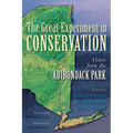 The Great Experiment in Conservation: Voices from the Adirondack Park
