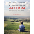 A Practical Guide to Autism: What Every Parent, Family Member, and Teacher Needs to Know