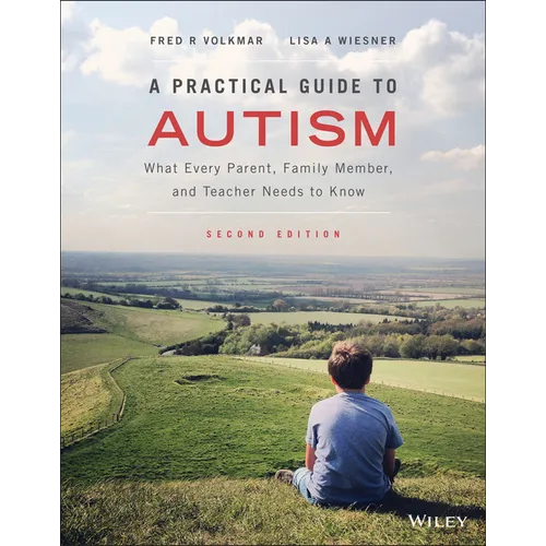 A Practical Guide to Autism: What Every Parent, Family Member, and Teacher Needs to Know