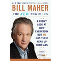 The New New Rules: A Funny Look at How Everybody but Me Has Their Head Up Their Ass