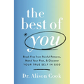 The Best of You: Break Free from Painful Patterns, Mend Your Past, and Discover Your True Self in God