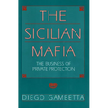 The Sicilian Mafia: The Business of Private Protection